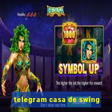 telegram casa de swing